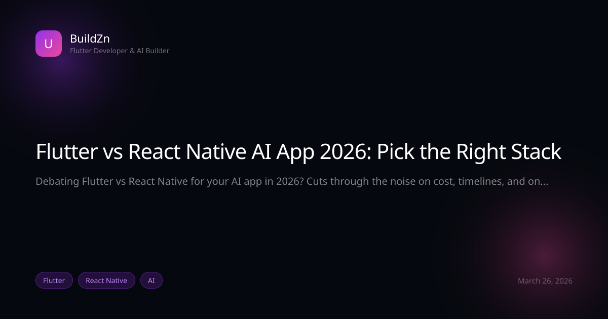 Flutter vs React Native AI App 2026: Pick the Right Stack | BuildZn